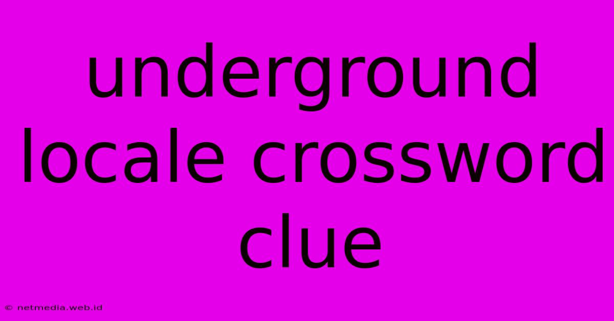 Underground Locale Crossword Clue