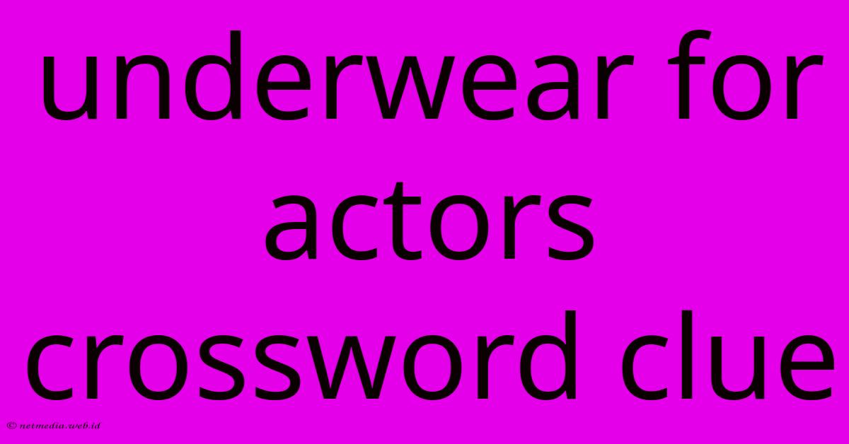 Underwear For Actors Crossword Clue Underwear For Actors Crossword Clue