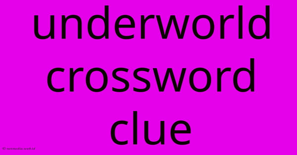 Underworld Crossword Clue Underworld Crossword Clue