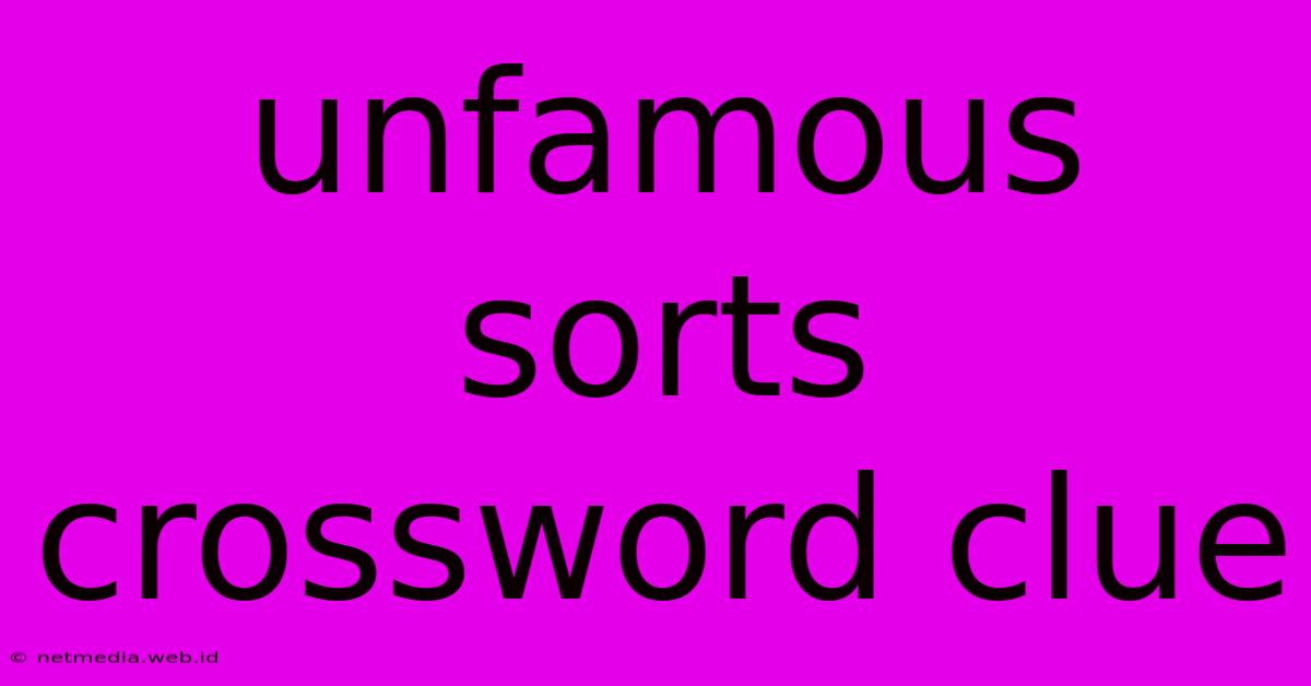 Unfamous Sorts Crossword Clue