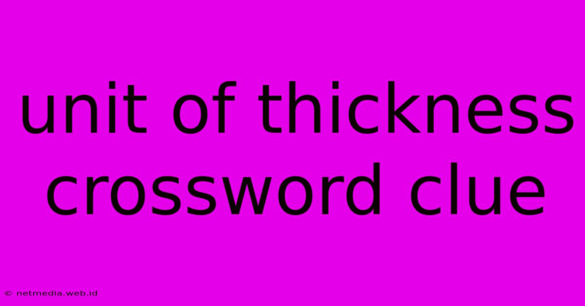 Unit Of Thickness Crossword Clue