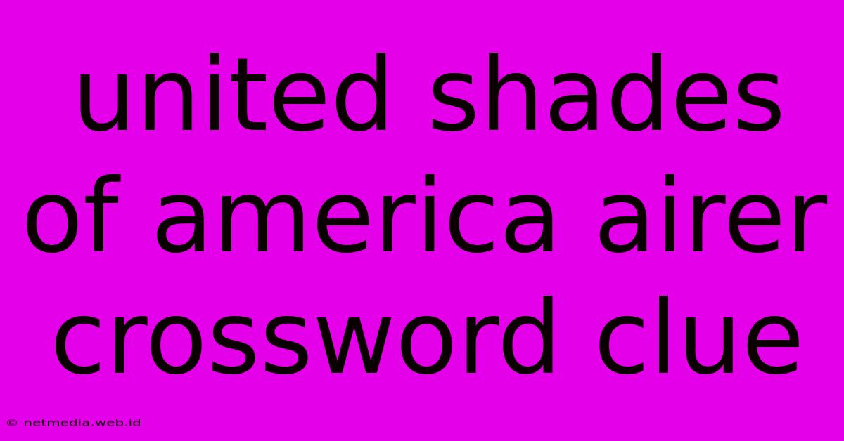 United Shades Of America Airer Crossword Clue