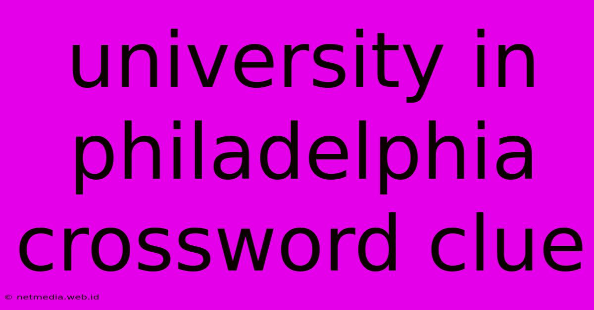 University In Philadelphia Crossword Clue