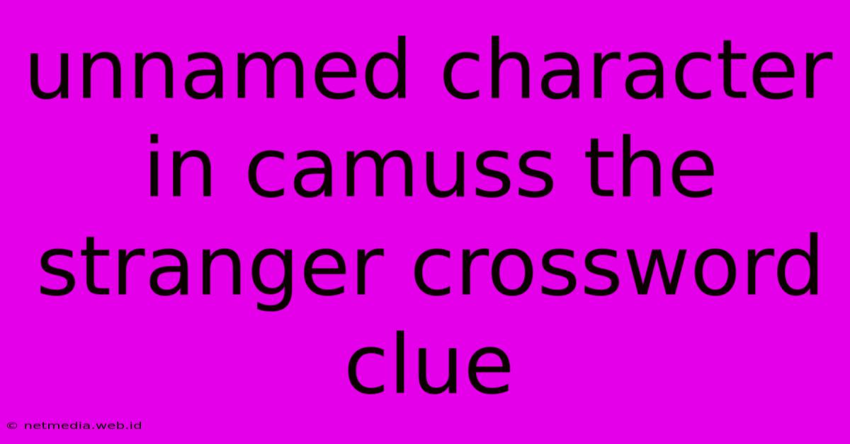 Unnamed Character In Camuss The Stranger Crossword Clue