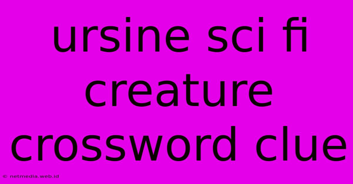 Ursine Sci Fi Creature Crossword Clue