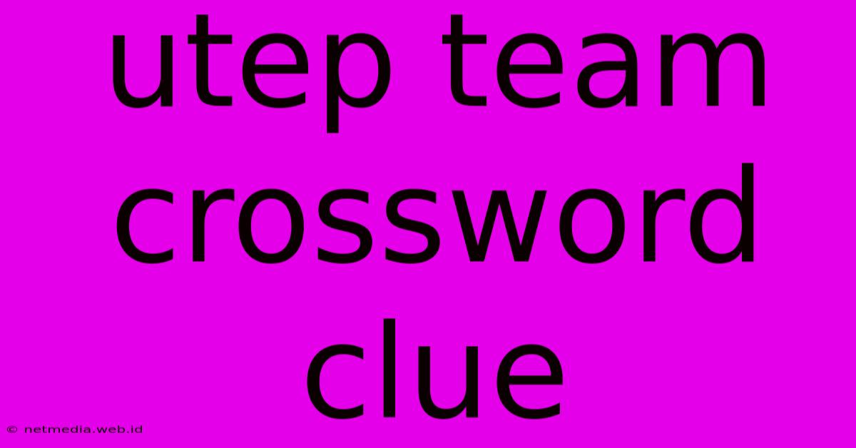 Utep Team Crossword Clue