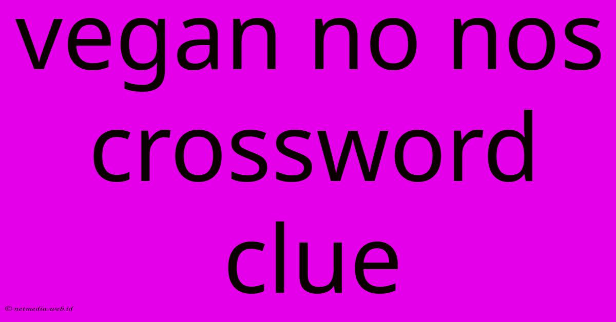 Vegan No Nos Crossword Clue Vegan No Nos Crossword Clue