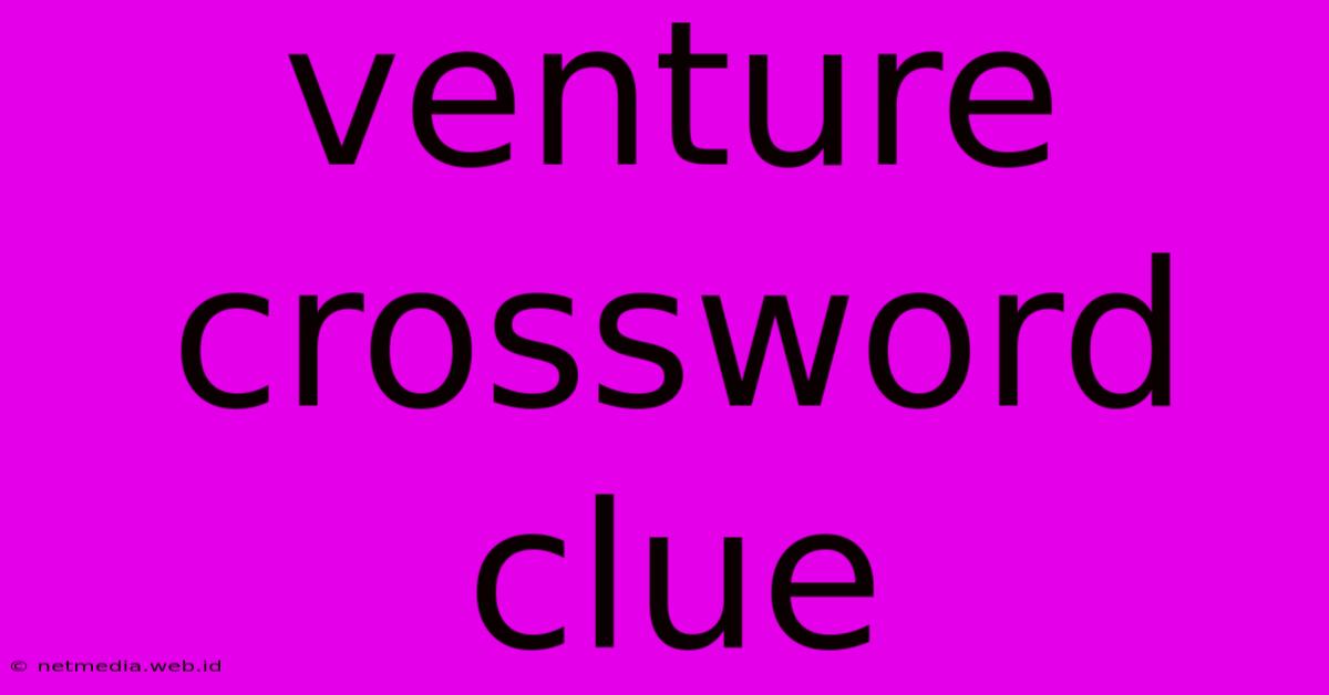 Venture Crossword Clue