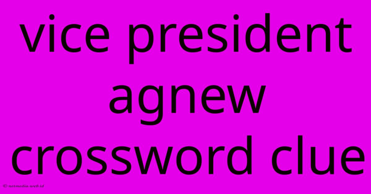 Vice President Agnew Crossword Clue Vice President Agnew Crossword Clue