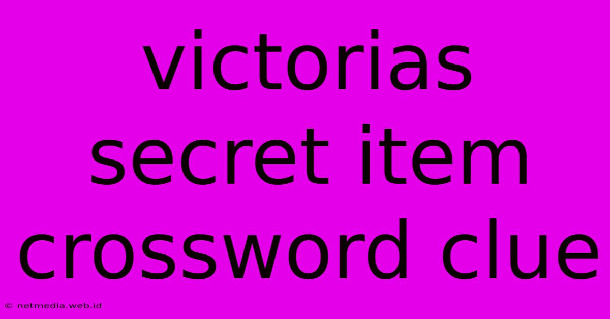 Victorias Secret Item Crossword Clue