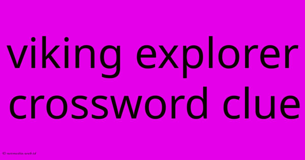 Viking Explorer Crossword Clue