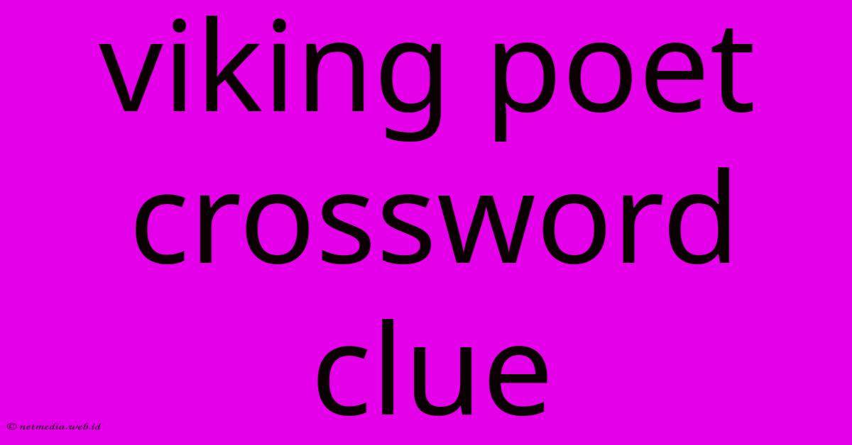 Viking Poet Crossword Clue Viking Poet Crossword Clue