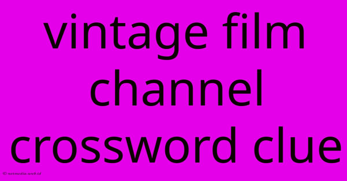 Vintage Film Channel Crossword Clue Vintage Film Channel Crossword Clue