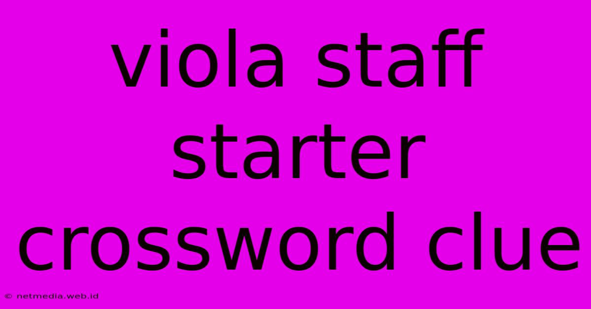 Viola Staff Starter Crossword Clue