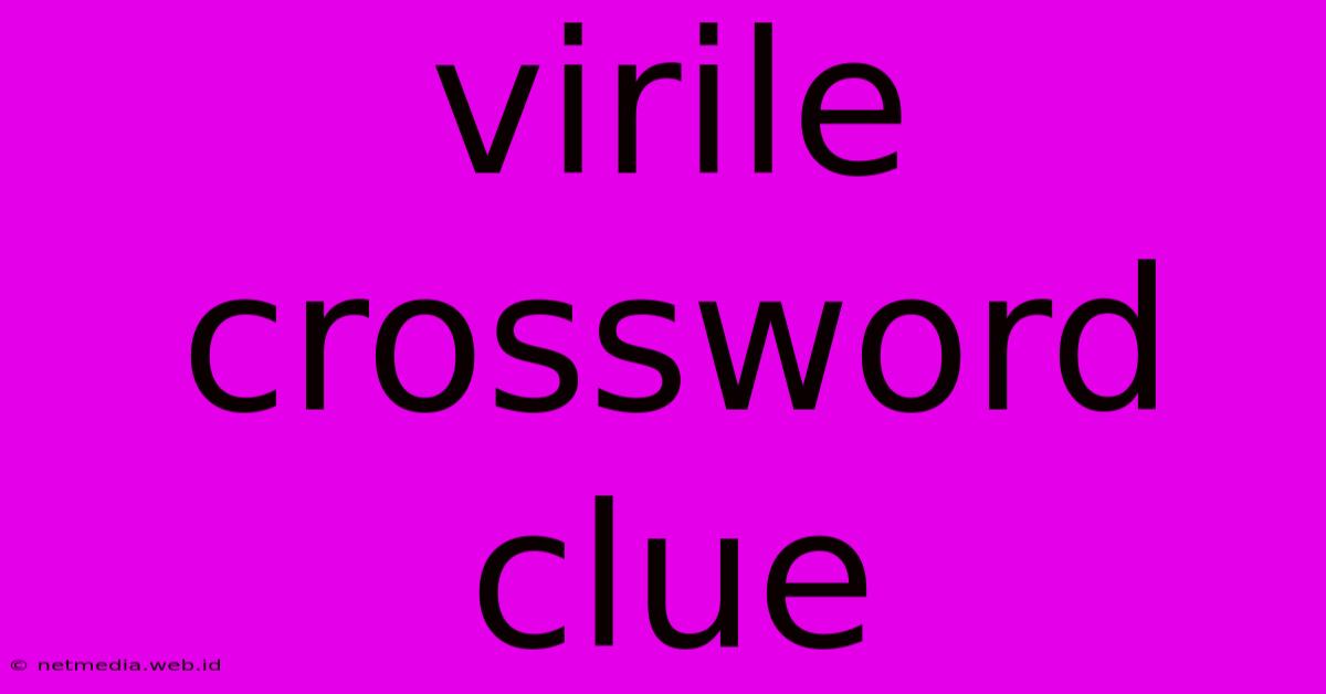 Virile Crossword Clue