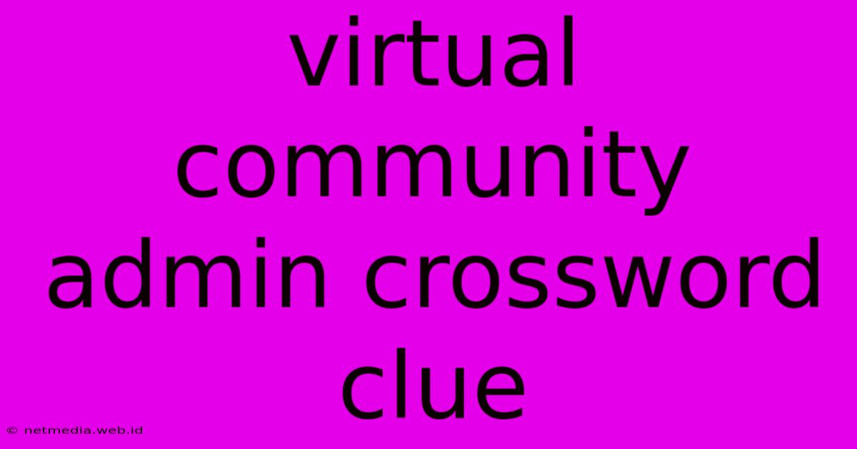 Virtual Community Admin Crossword Clue