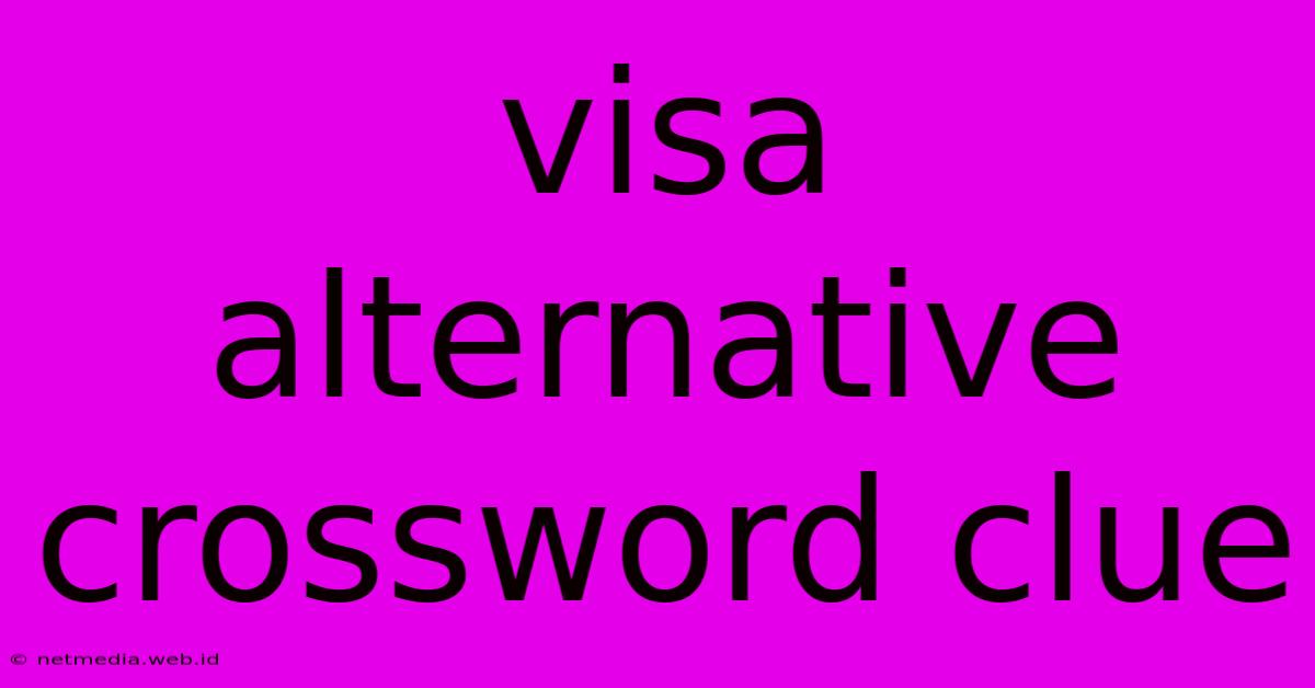 Visa Alternative Crossword Clue