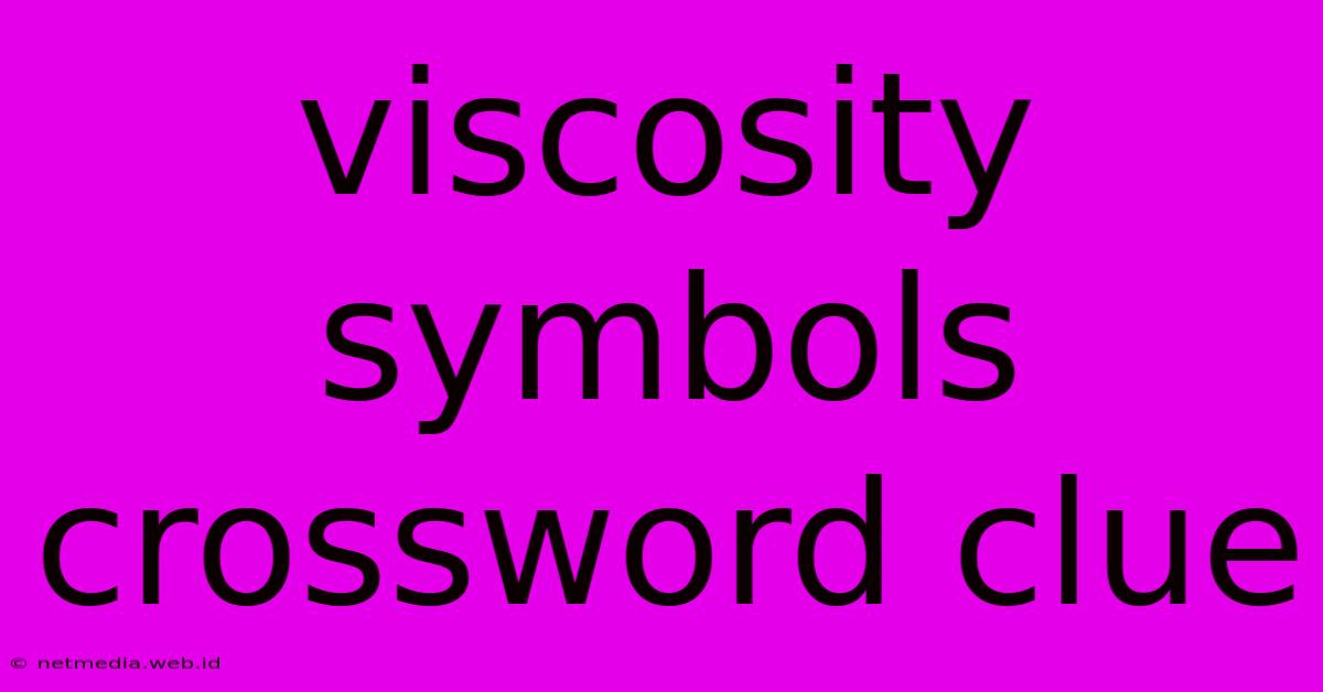 Viscosity Symbols Crossword Clue