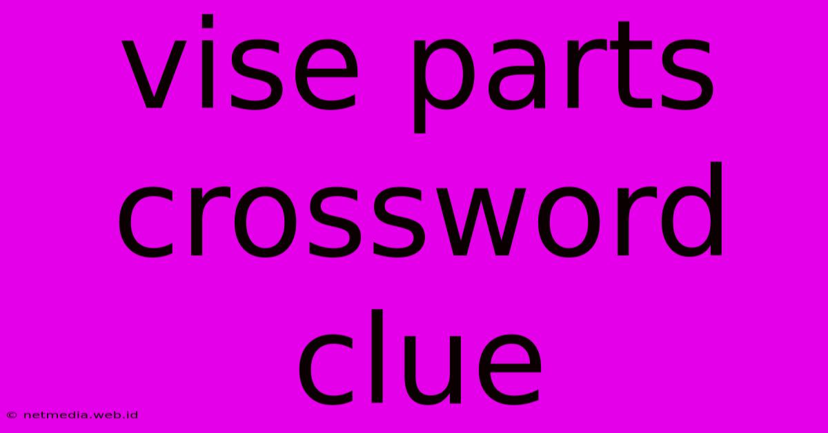 Vise Parts Crossword Clue