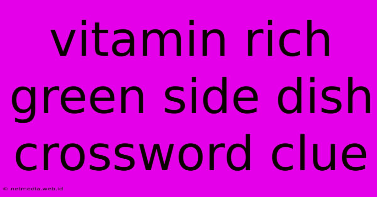 Vitamin Rich Green Side Dish Crossword Clue