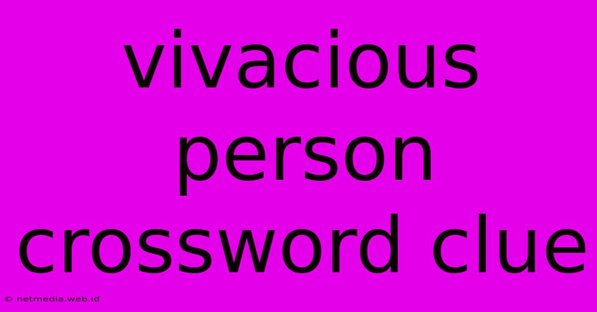 Vivacious Person Crossword Clue