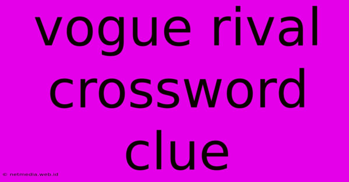 Vogue Rival Crossword Clue