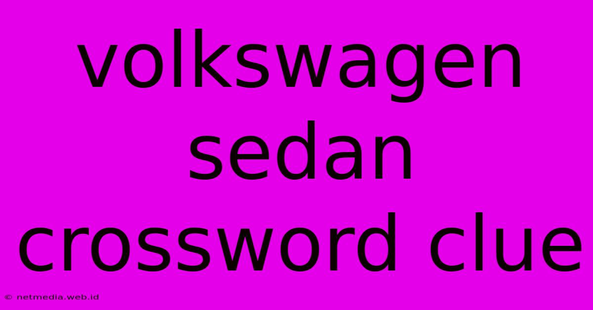 Volkswagen Sedan Crossword Clue