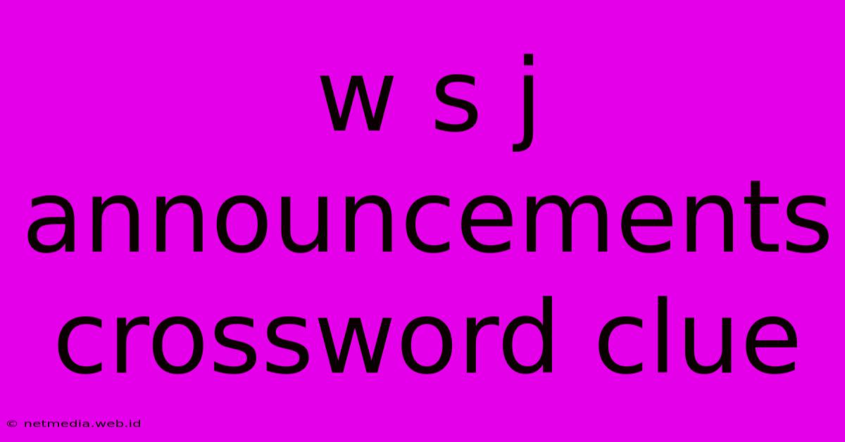 W S J Announcements Crossword Clue