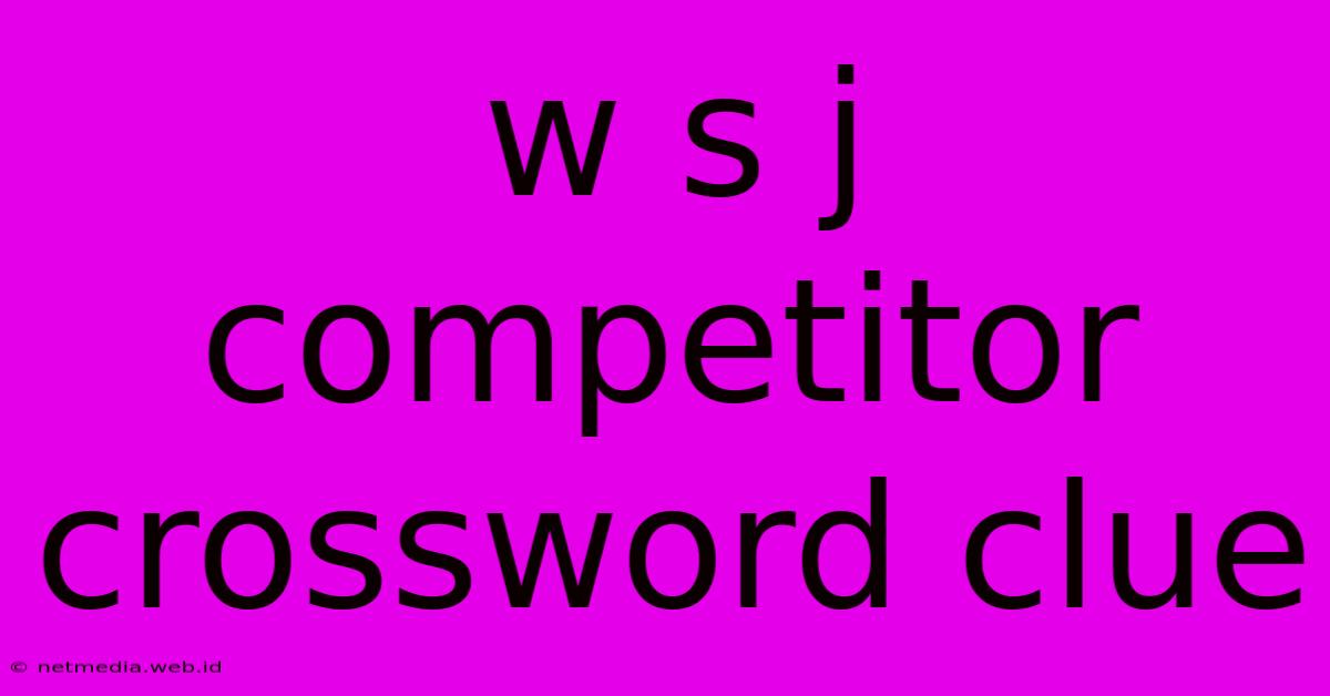 W S J Competitor Crossword Clue