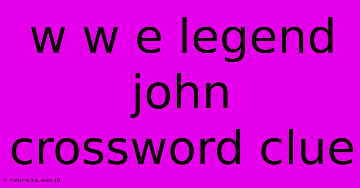 W W E Legend John Crossword Clue