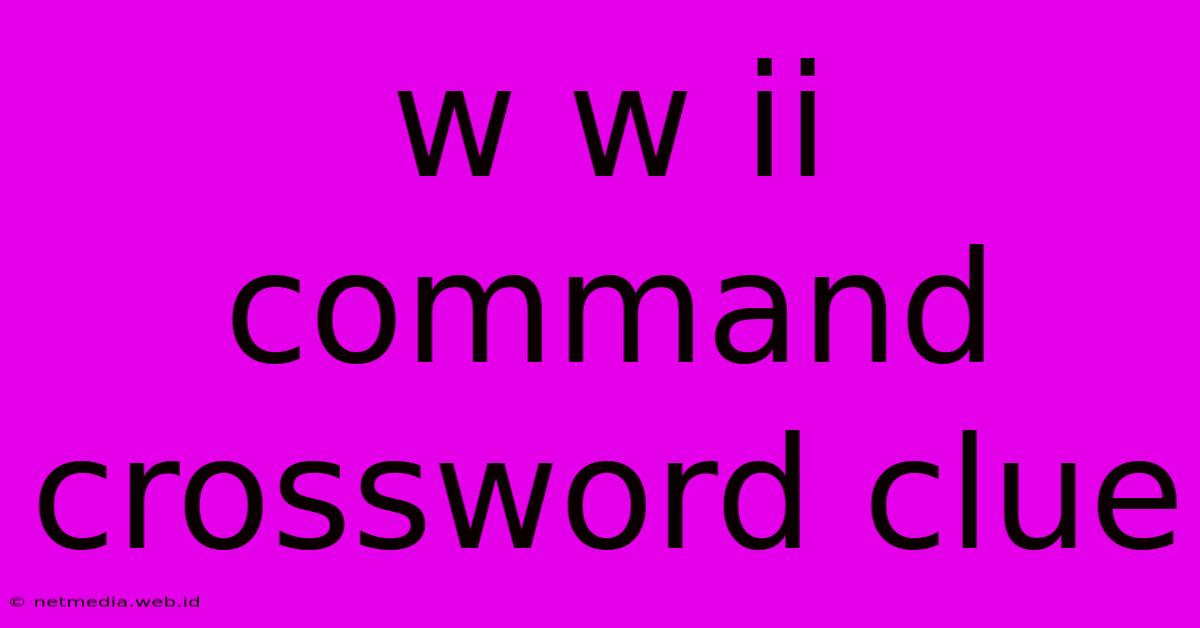 W W Ii Command Crossword Clue