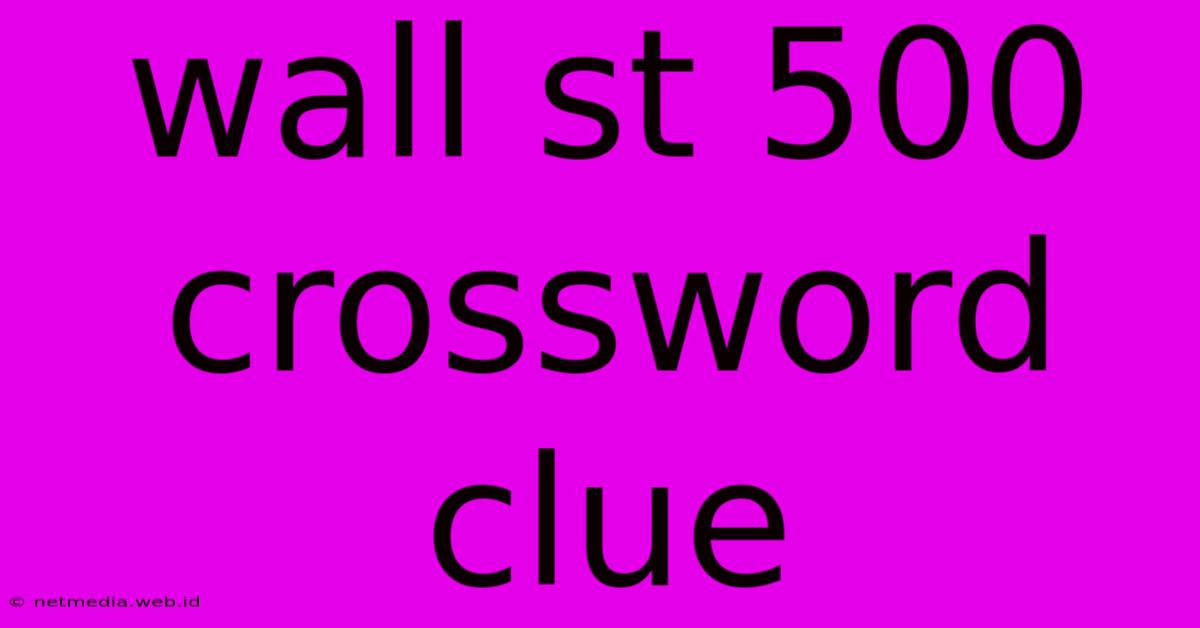 Wall St 500 Crossword Clue