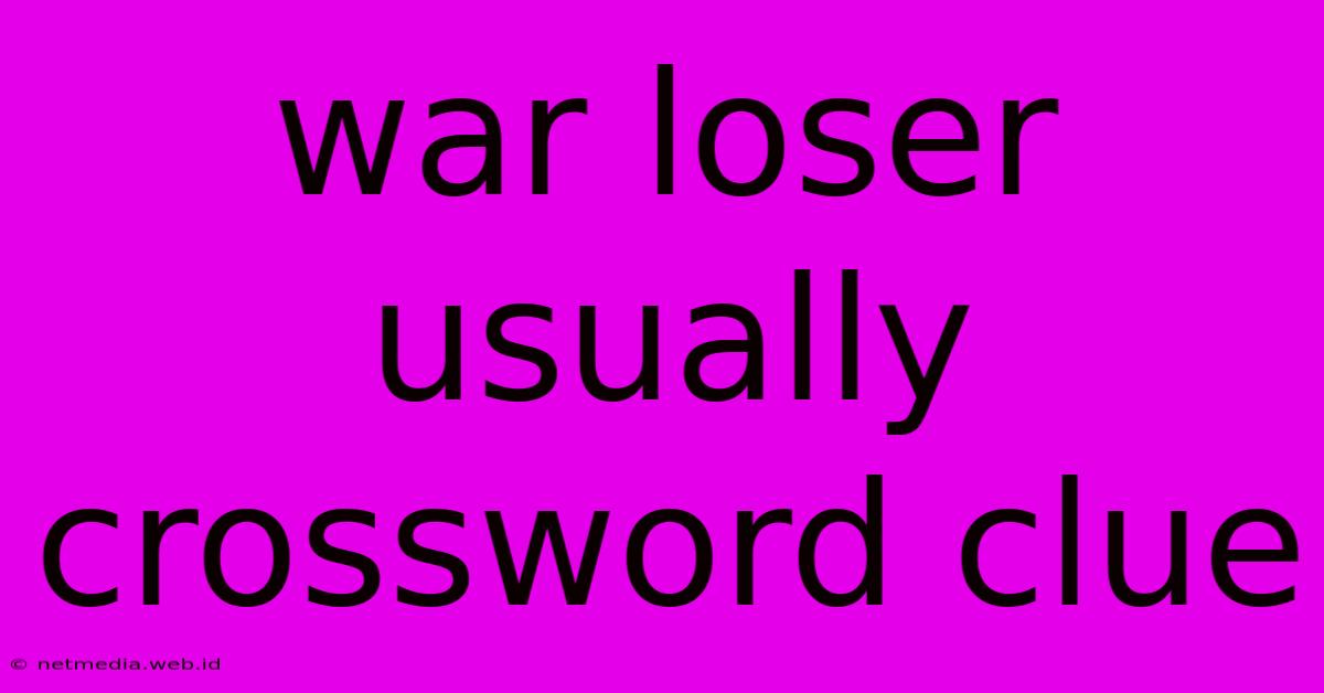 War Loser Usually Crossword Clue