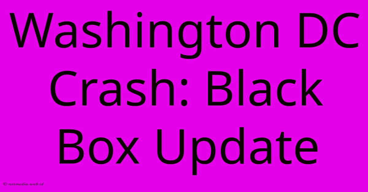 Washington DC Crash: Black Box Update