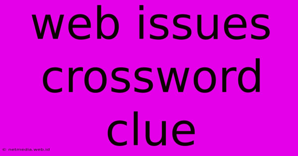 Web Issues Crossword Clue