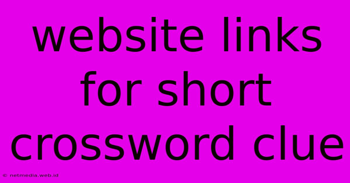 Website Links For Short Crossword Clue