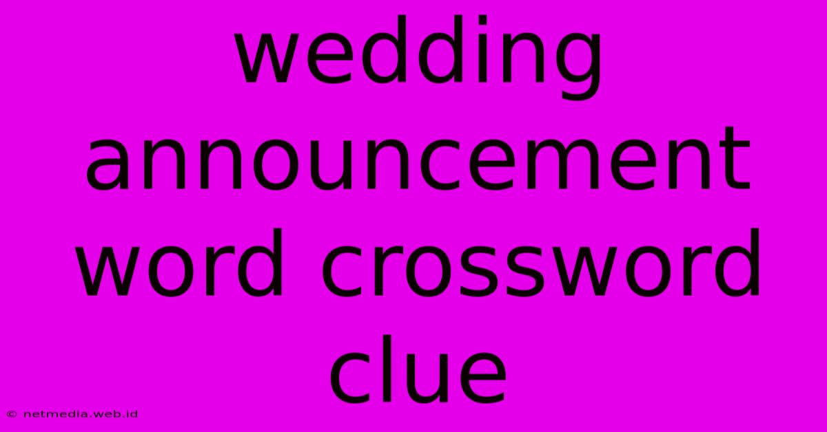 Wedding Announcement Word Crossword Clue