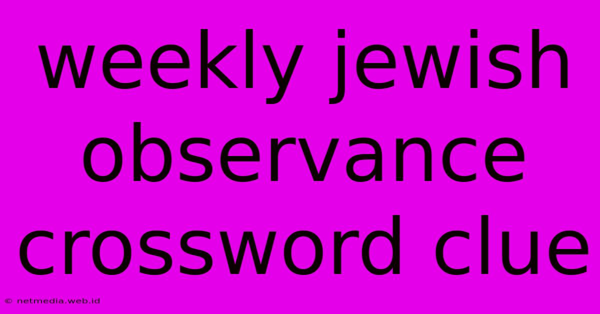 Weekly Jewish Observance Crossword Clue