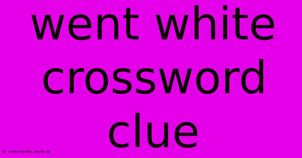 Went White Crossword Clue