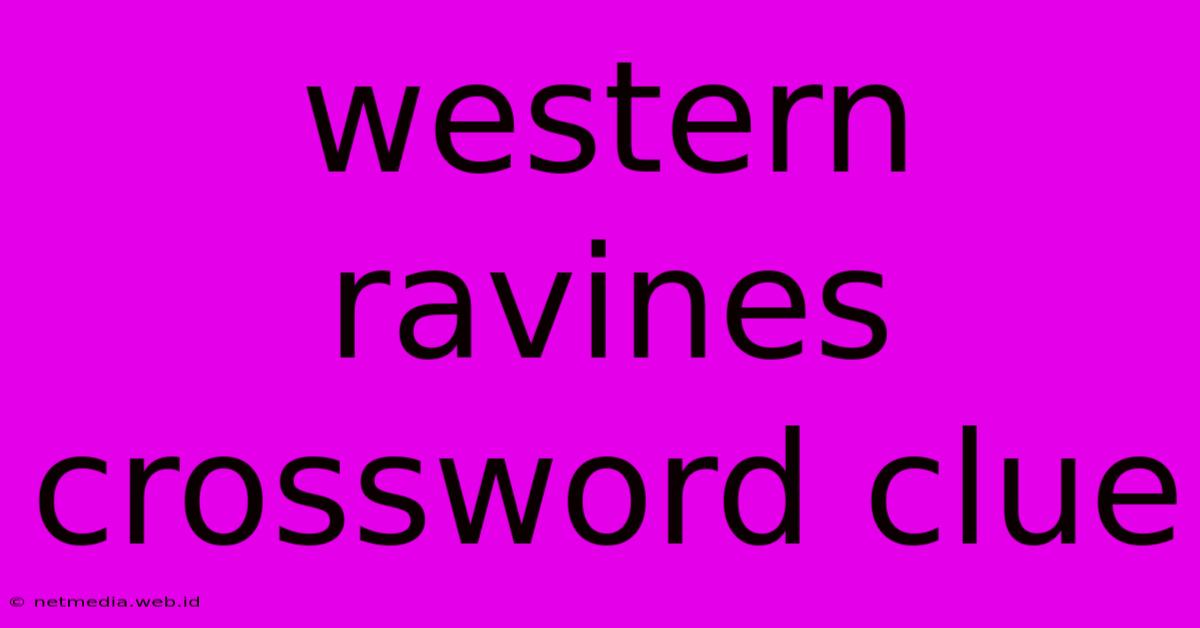 Western Ravines Crossword Clue