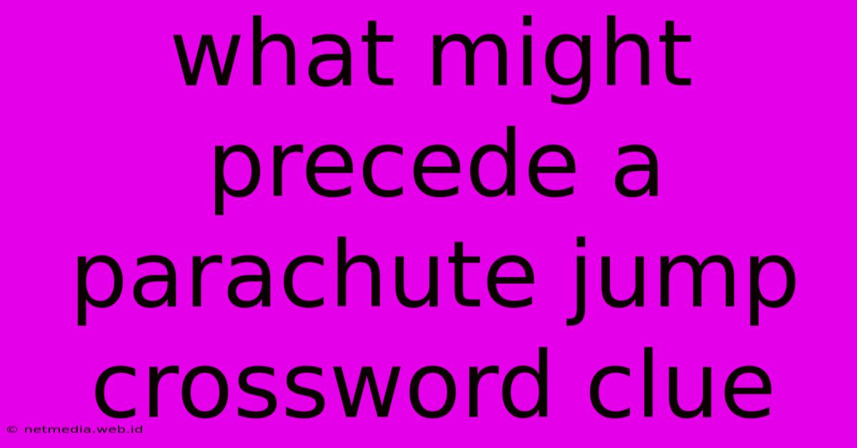 What Might Precede A Parachute Jump Crossword Clue