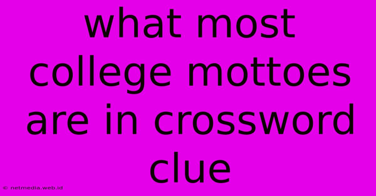 What Most College Mottoes Are In Crossword Clue