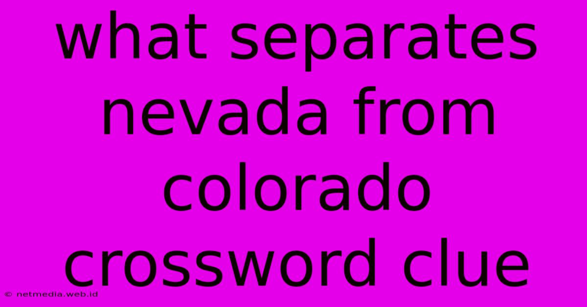 What Separates Nevada From Colorado Crossword Clue