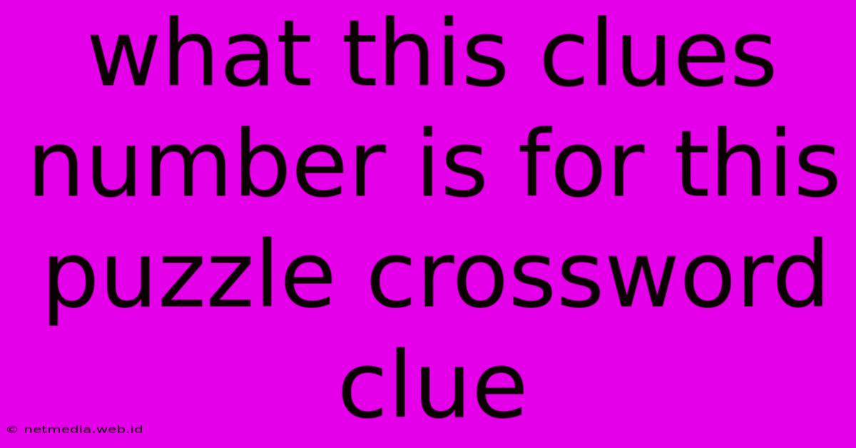 What This Clues Number Is For This Puzzle Crossword Clue