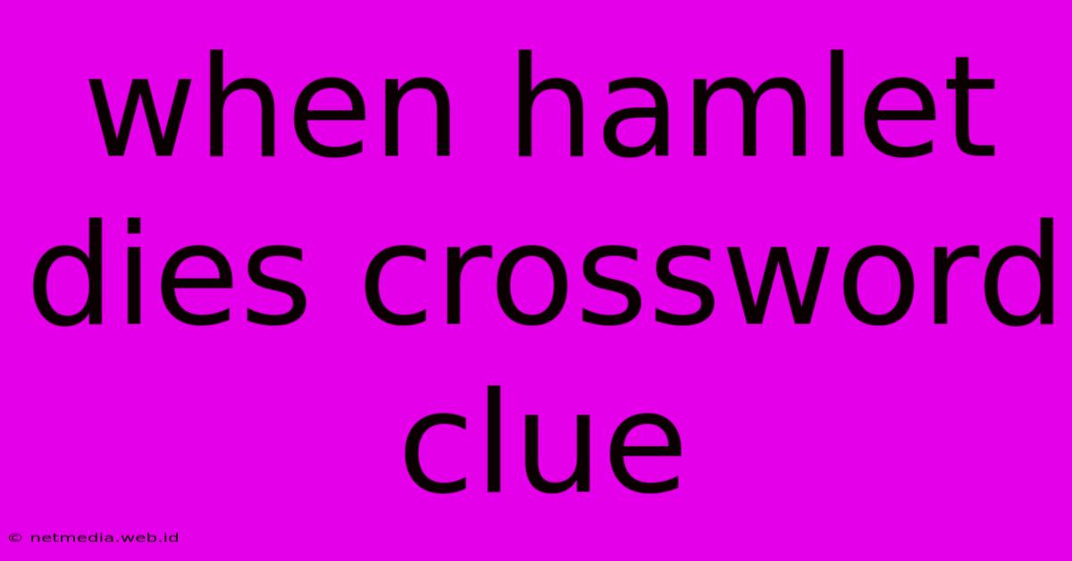 When Hamlet Dies Crossword Clue