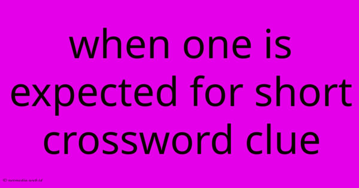 When One Is Expected For Short Crossword Clue When One Is Expected For Short Crossword Clue