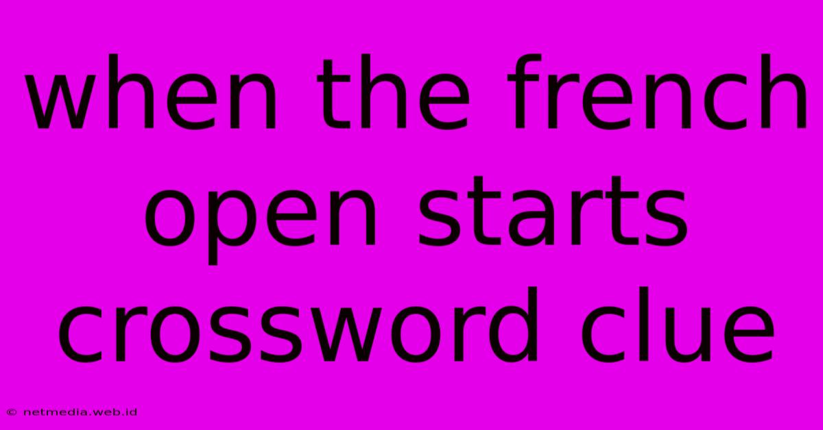 When The French Open Starts Crossword Clue