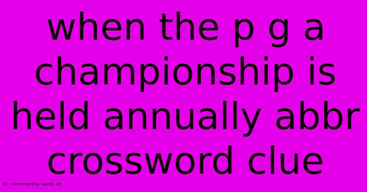 When The P G A Championship Is Held Annually Abbr Crossword Clue