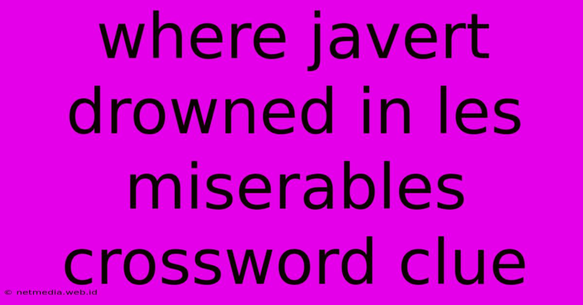 Where Javert Drowned In Les Miserables Crossword Clue