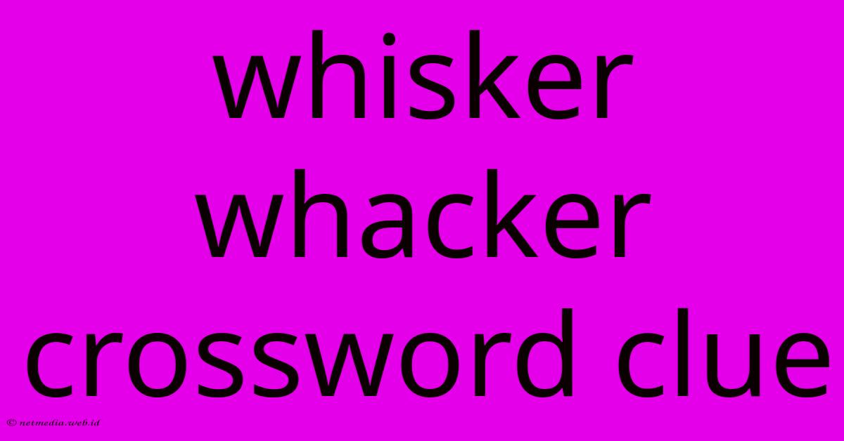 Whisker Whacker Crossword Clue